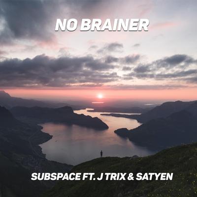 No Brainer By Subspace, Satyen, J Trix's cover
