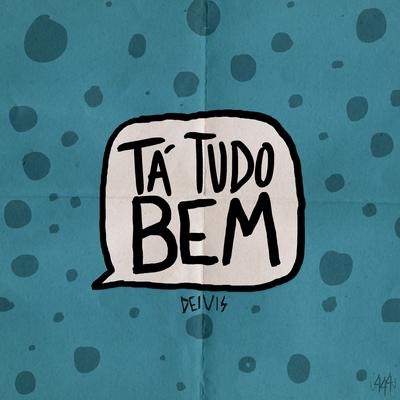 Tá Tudo Bem By Deivis's cover