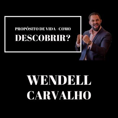 Propósito de Vida: Como Descobrir? By Wendell Carvalho's cover