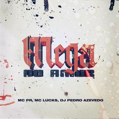 Mega do Amor By MC PR, MC Lucks, Dj Pedro Azevedo's cover