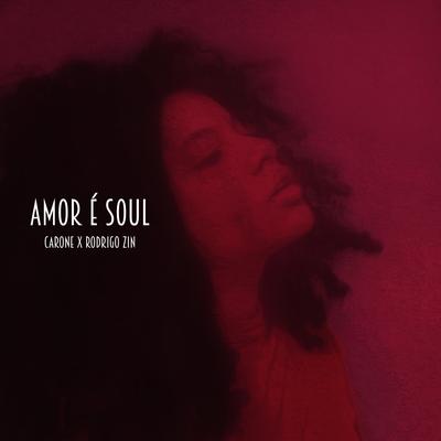 Amor É Soul By Carone, Rodrigo Zin's cover