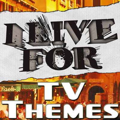 I Live For TV Themes's cover