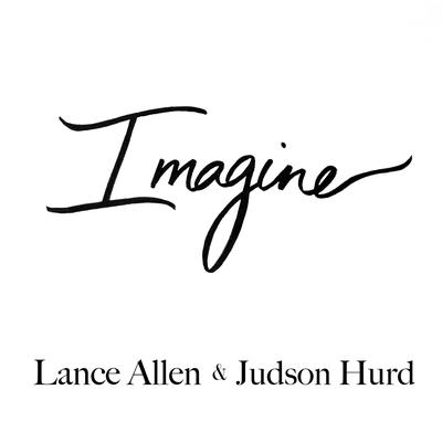 Imagine By Judson Hurd, Lance Allen's cover