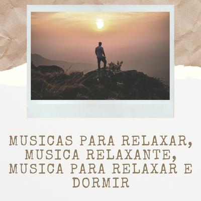 Musica Para Dormir E Relaxar By Medicina Relaxante, Musicas Para Relaxar, Musica Relaxante, Musica Para Relaxar E Dormir, Sons do Ambiente's cover