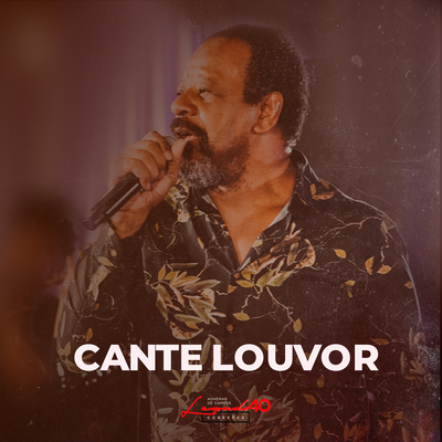 Cante Louvor: Legado 40 Conexões By Adhemar De Campos's cover