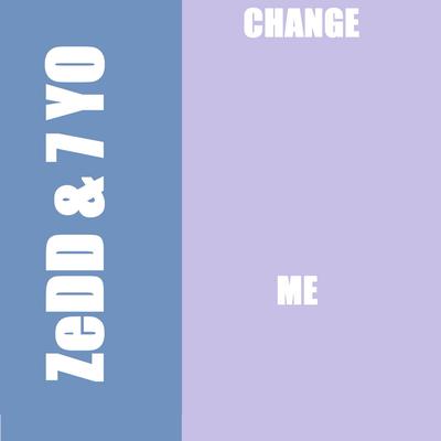 Change Me By 7 YO, Zedd's cover