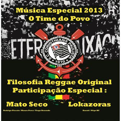 O Time do Povo (Corinthians) [feat. Mato Seco & Lokazoras] By Filosofia Reggae Original, Mato Seco, Lokazoras's cover