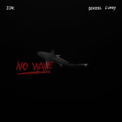 No Wave (feat. Denzel Curry) By Denzel Curry, IDK's cover