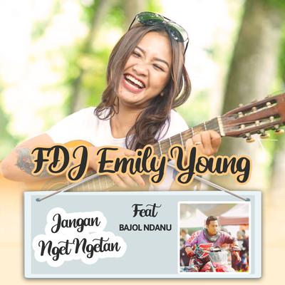 Jangan Nget Ngetan (Akustik) By Emily Young, Bajol Ndanu's cover