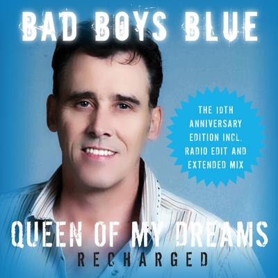 Queen of My Dreams (Recharged-Extended) By Bad Boys Blue's cover