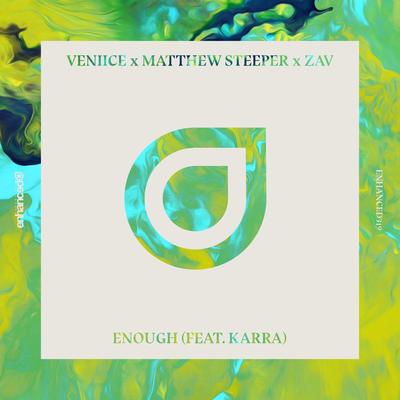 Enough (Original Mix) By VENIICE, Matthew Steeper, Zav, Karra's cover