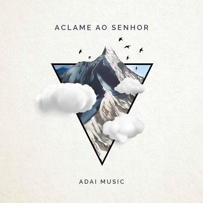 Aclame ao Senhor By ADAI Music's cover