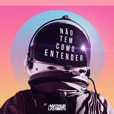 Não Tem como Entender (Remix) By DJ Matheus Lazaretti's cover