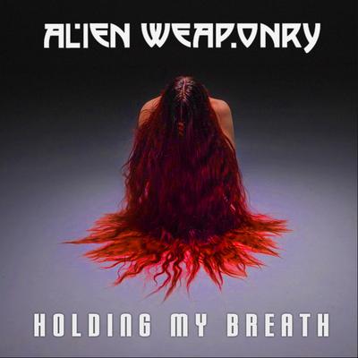 Holding My Breath By Alien Weaponry's cover