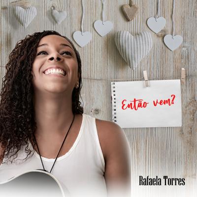 Então Vem? By Rafaela Torres's cover