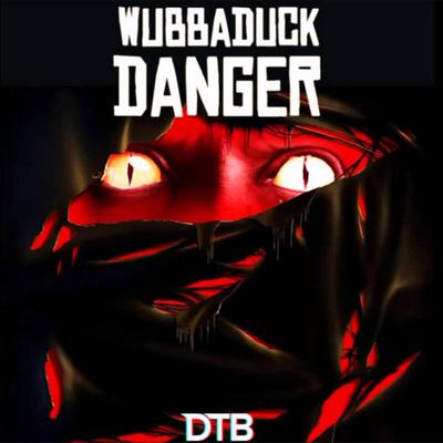 Danger By Wubbaduck's cover