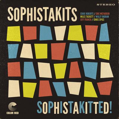 Sophistakitted! By Sophistakits, Eddie Roberts, Eric McFadden, Chris Spieß, Jeff Franca, Miles Tackett, Wally Ingram's cover