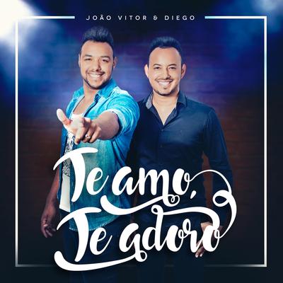 Te Amo, Te Adoro By João Vitor E Diego's cover