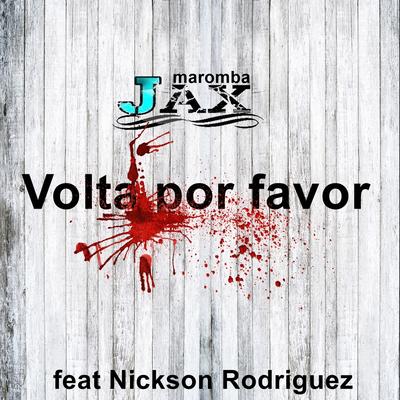 Volta por Favor By JAX MAROMBA, Nickson Rodriguez's cover