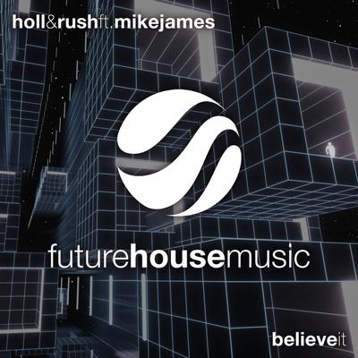 Believe It (Original Mix) By Holl, Rush, Mike James's cover