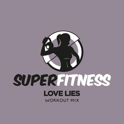 Love Lies (Workout Mix Edit 135 bpm) By SuperFitness's cover