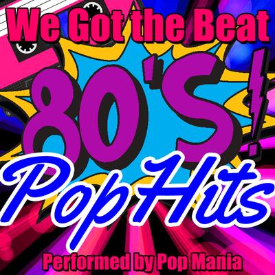 We Got the Beat: 80's Pop Hits's cover