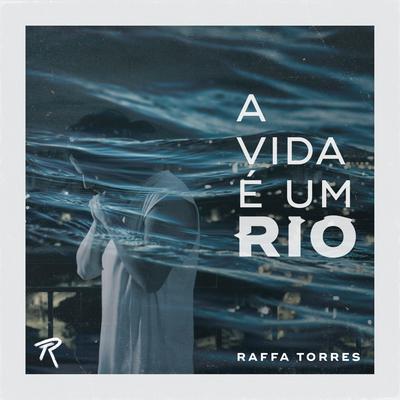 A Vida É um Rio (Remix) By Raffa Torres's cover