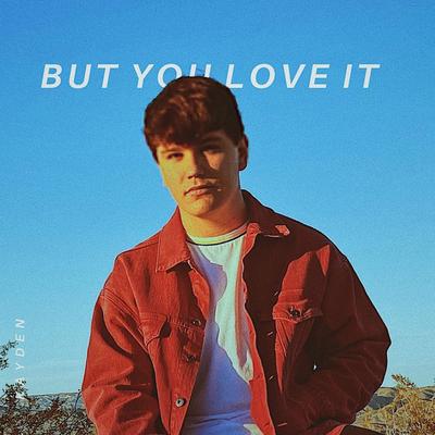 But You Love It By KAYDEN's cover