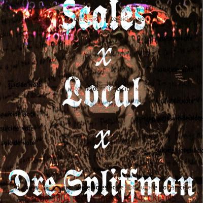 Suicide Note By Scale$, Local, Dre Spliffman's cover