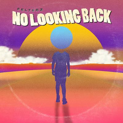 No Looking Back By Felterz's cover