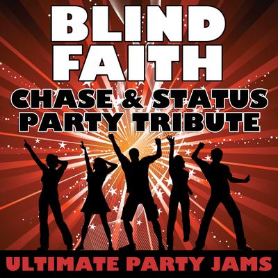 Blind Faith (Chase & Status Party Tribute)'s cover