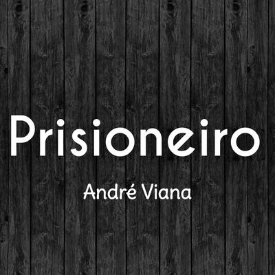 Prisioneiro (Ao Vivo) By André Viana's cover