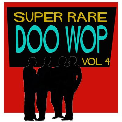 Super Rare Doo Wop, Vol. 4's cover