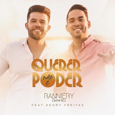 Querer Não É Poder By Henry Freitas, Ranniery Gomes, Felipe Amorim, Kaleb Junior, Caio Sanfoneiro's cover