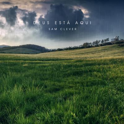 Deus Está Aqui (Acústica) By Sam Clever's cover