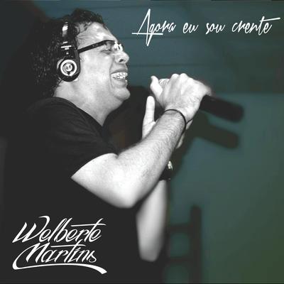 Agora Eu Sou Crente By Jonas Vilar, Welberte Martins's cover