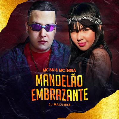 Mandelão Embrazante By MC BN, Mc India, DJ Macumba's cover