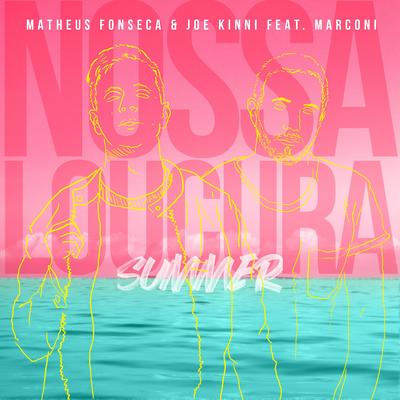 Nossa Loucura (feat. Marconi Leite) By Joe Kinni, Matheus Fonseca, Marconi Leite's cover