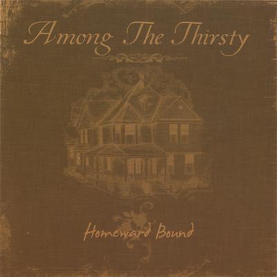 Homeward Bound By Among the Thirsty's cover