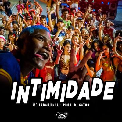 Intimidade By Mc Laranjinha, DJ Cayoo's cover