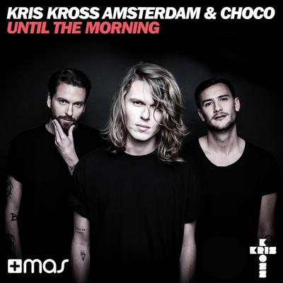 Until the Morning By Kris Kross Amsterdam, Choco's cover