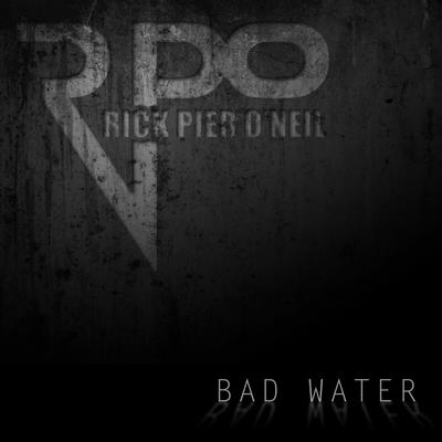 Bad Water (Radio Edit) By Rick Pier O'Neil's cover