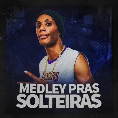 Medley Pras Solteiras By Mc Gw's cover