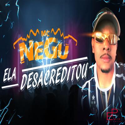 Ela Desacreditou By Mc Negu's cover