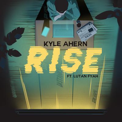 Rise (feat. Lutan Fyah) By Kyle Ahern, Lutan Fyah's cover