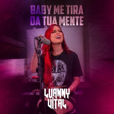 Baby Me Tira da Tua Mente By Luanny Vital's cover