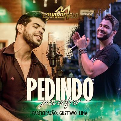 Pedindo pra Sofrer By Eduardo Melo, Gusttavo Lima's cover