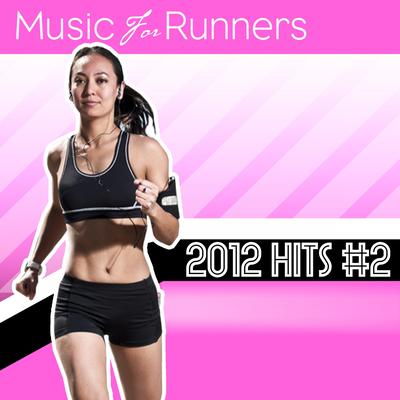 Music for Runnners: 2012 Hits #2's cover