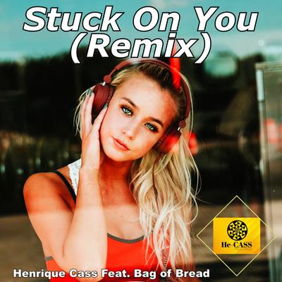 Stuck On You (feat. Bag Of Bread) (Remix)'s cover