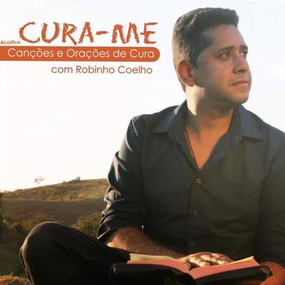 Cura-Me (Canções e Orações de Cura) [Acústico]'s cover